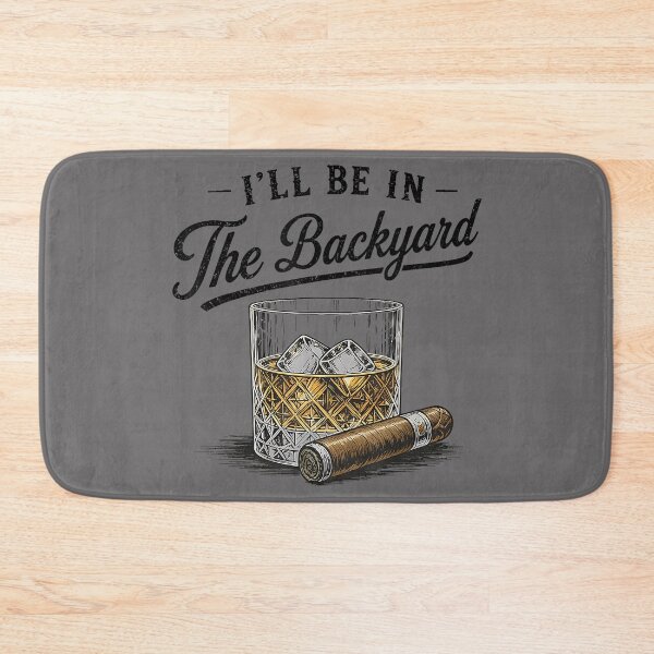 Item preview, I'll Be in The Backyard Funny Bourbon Cigar Lover_2 designed and sold by KristineLi.