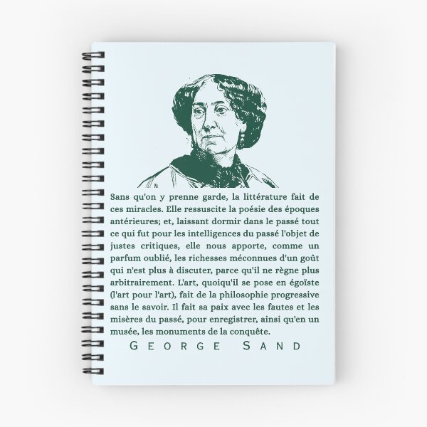 Item preview, George Sand quote: Sans qu'on y prenne garde, la littérature fait de ces miracles. Elle ressuscite la poésie des époques antérieures; designed and sold by artbleed.