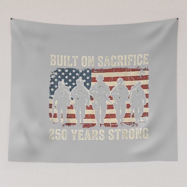 Item preview, Built On Sacrifice 250 Year Strong America 250th Anniversary designed and sold by mjohnson9.
