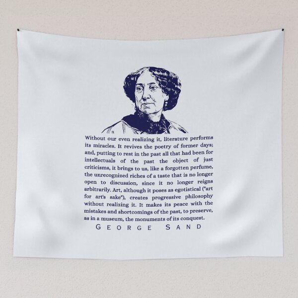 Item preview, George Sand quote: Without our even realizing it, literature performs its miracles. It revives the poetry of former days; designed and sold by artbleed.