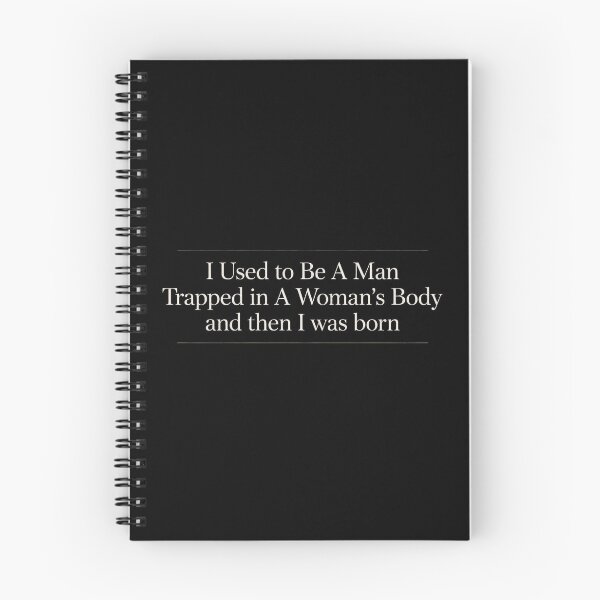 Item preview, I Used To Be A Man Trapped In A Woman's Body, And Then I Was Born designed and sold by Millsoft.