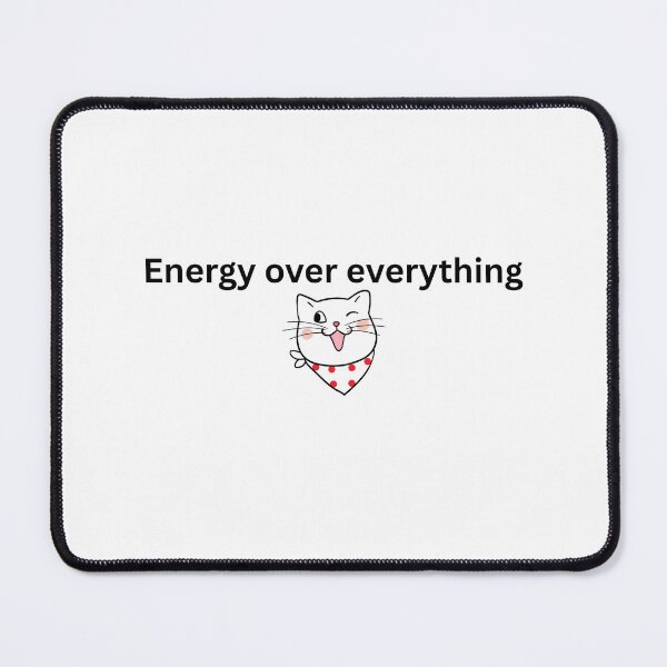 Item preview, Energy Over Everything Cute Cat  designed and sold by Milkydreamrose.