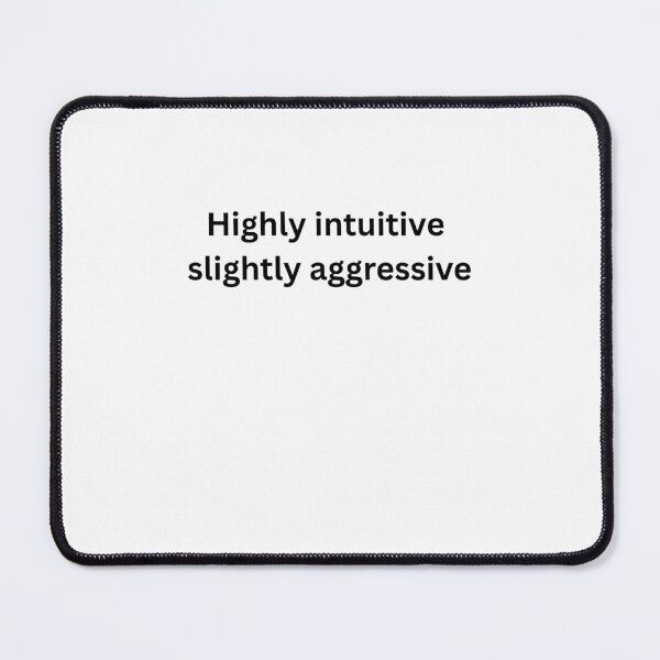Item preview, Highly Intuitive Slightly Aggressive Funny Typography designed and sold by Milkydreamrose.