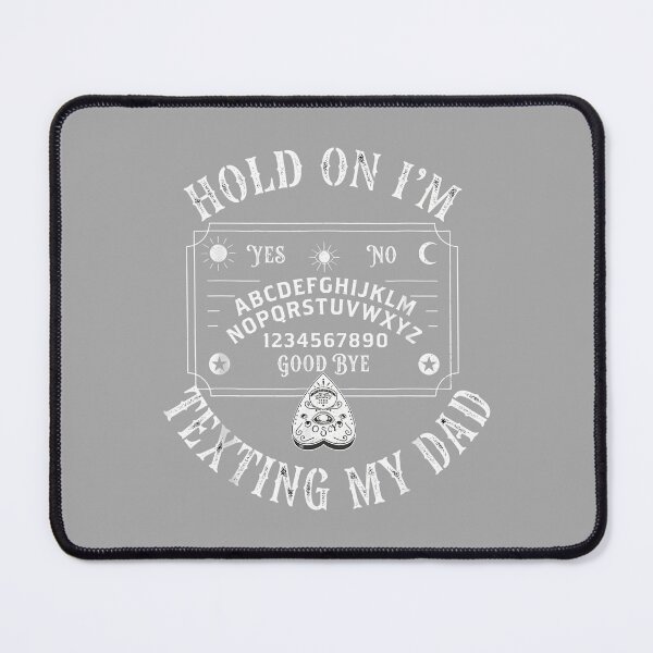 Item preview, Hold On I'm Texting My Dad Ouija Board Funny designed and sold by ArleneRowe.