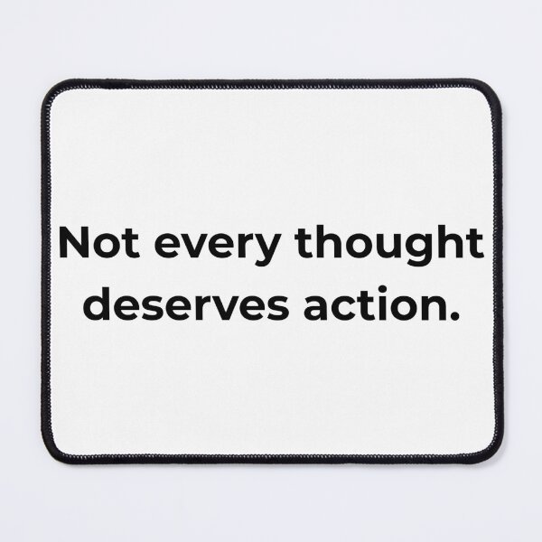 Item preview, Not every thought deserves action. designed and sold by MPSTUDIOPL.