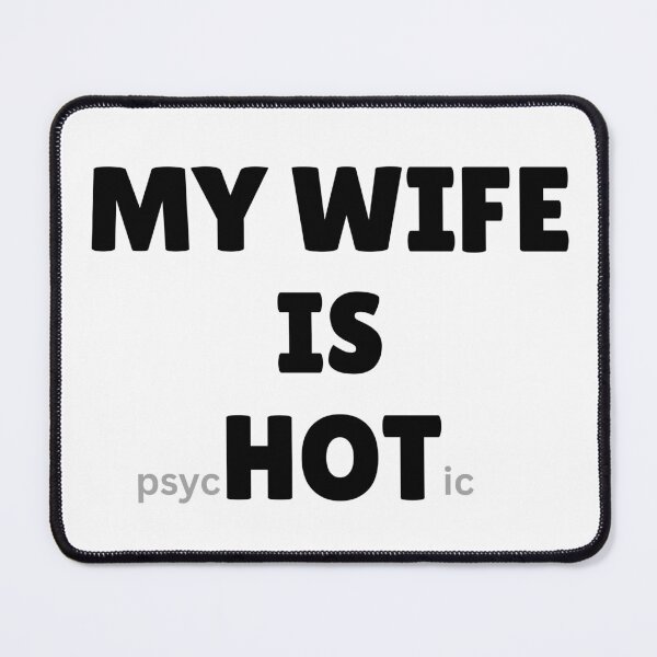 Item preview, My Wife Is psycHotic designed and sold by boohenterprise.