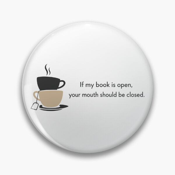 Item preview, If My Book Is Open Your Mouth Should Be Closed designed and sold by Pineapple-Tree.