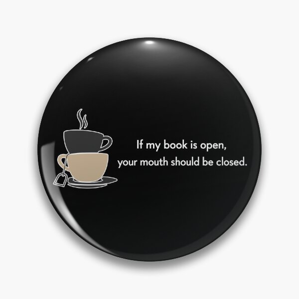 Item preview, If My Book Is Open Your Mouth Should Be Closed designed and sold by Pineapple-Tree.