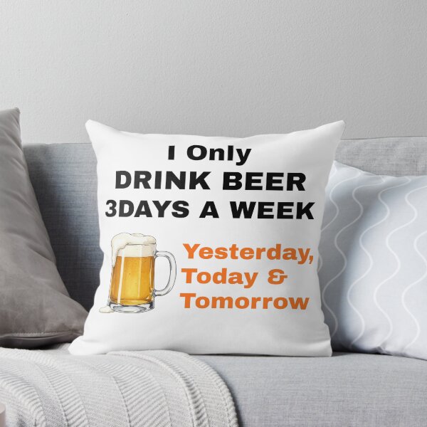 Item preview, I Only Drink Beer 3 Days a Week – Yesterday, Today & Tomorrow designed and sold by boohenterprise.