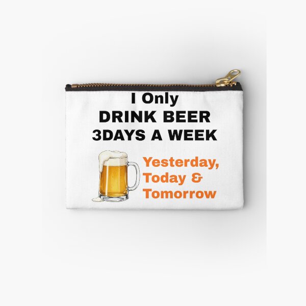 Item preview, I Only Drink Beer 3 Days a Week – Yesterday, Today & Tomorrow designed and sold by boohenterprise.