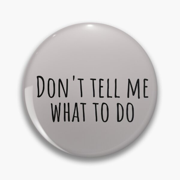 Item preview, Don't Tell Me What To Do PDA Autism Neurodivergent designed and sold by Notty DOT.