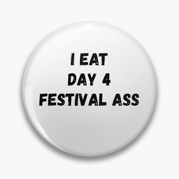 Item preview, I Eat Day 4 Festival Ass designed and sold by boohenterprise.
