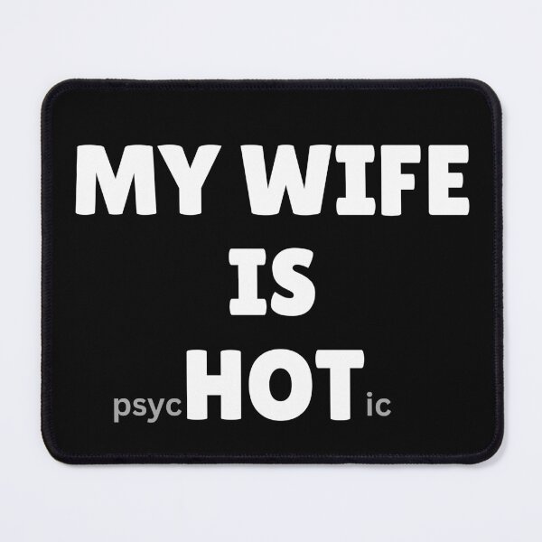 Item preview, My Wife Is psycHotic designed and sold by boohenterprise.