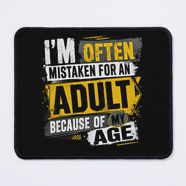 Item preview, I'm Often Mistaken For An Adult Because Of My Age Teenager Humor Saying designed and sold by JonesFlora2025.