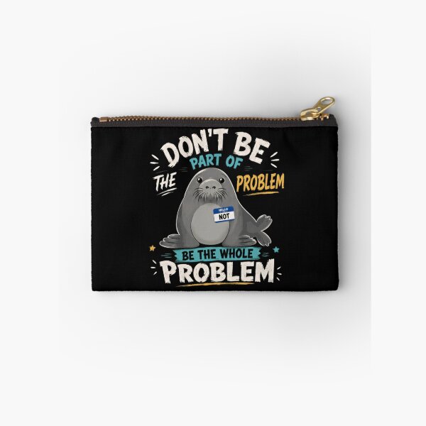 Item preview, Don't Be Part Of The Problem Be The Whole Problem Sarcastic Seal Pun Animal Lover Humor designed and sold by RetroMini2026.
