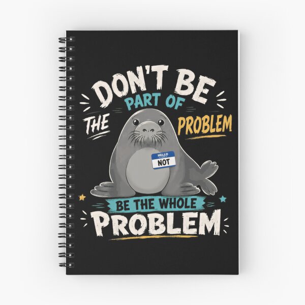 Item preview, Don't Be Part Of The Problem Be The Whole Problem Sarcastic Seal Pun Animal Lover Humor designed and sold by RetroMini2026.