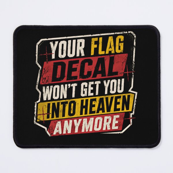 Item preview, Your Flag Decal Won't Get You Into Heaven Anymore Social Commentary Anti-Nationalism Political Satire designed and sold by JonesFlora2025.