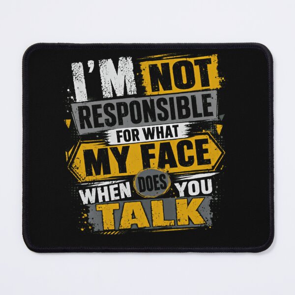 Item preview, I'm Not Responsible For What My Face Does When You Talk Sarcasm Humor Introvert designed and sold by JonesFlora2025.