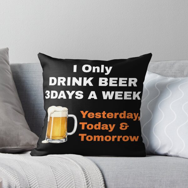 Item preview, I Only Drink Beer 3 Days a Week – Yesterday, Today & Tomorrow designed and sold by boohenterprise.