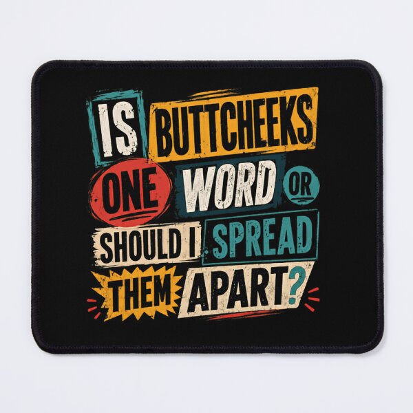 Item preview, Is Buttcheeks One Word Or Should I Spread Them Apart Humorous Quote Adult Humor Wordplay Sarcastic Saying designed and sold by JonesFlora2025.