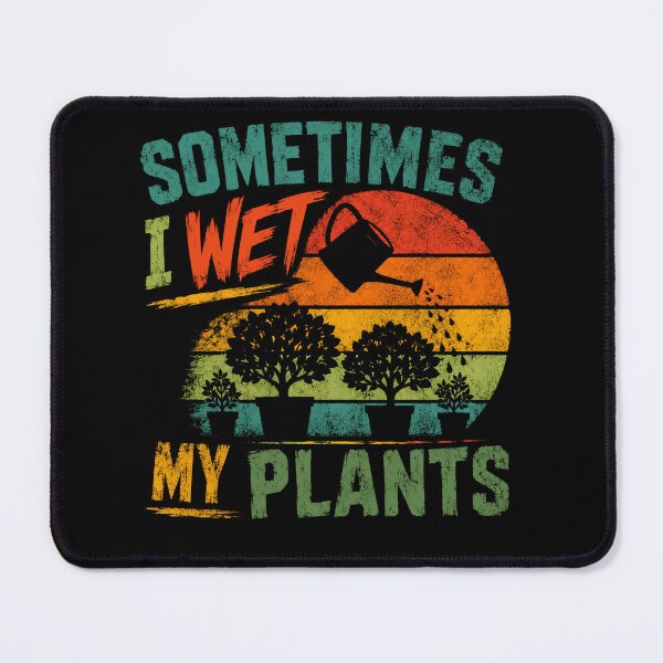 Item preview, Sometimes I Wet My Plants Gardening Humor Plant Parent Gardener designed and sold by JonesFlora2025.