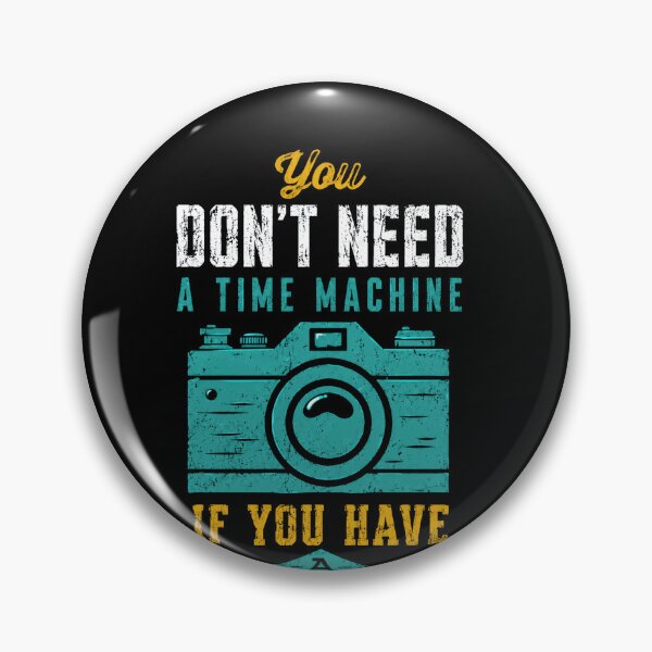 Item preview, You Don't Need A Time Machine If You Have Camera Photography Lover Photographer designed and sold by JonesFlora2025.