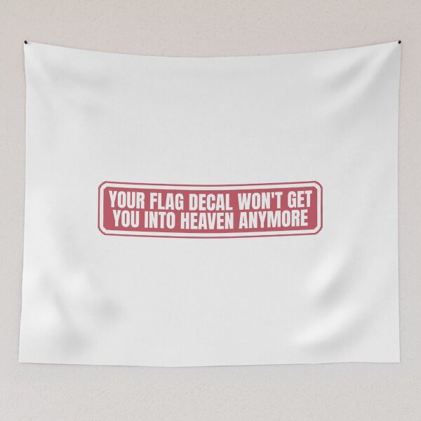 Item preview, YOUR FLAG DECAL WONT GET YOU INTO HEAVEN ANYMORE designed and sold by Dondonmart.