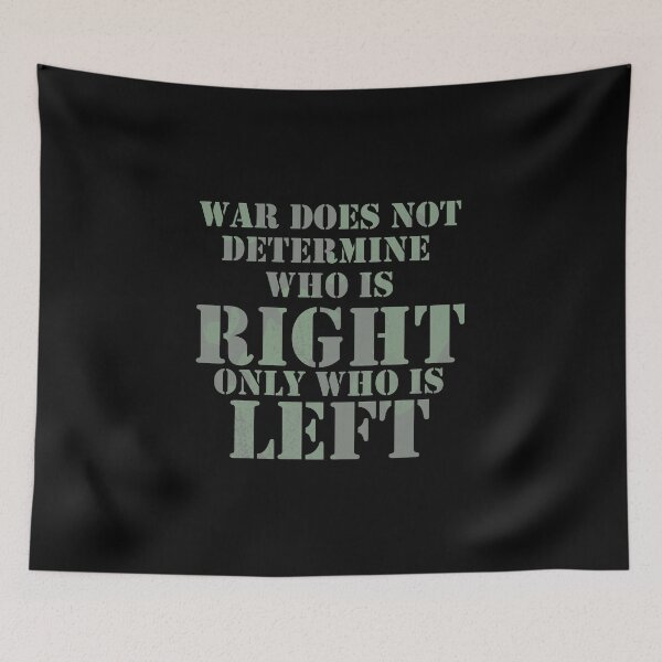 Item preview, War Does Not Determine Who is Right Only Who is Left designed and sold by Ding-One.