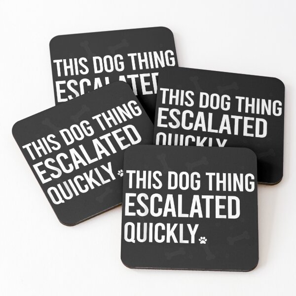 Item preview, This Dog Thing Escalated Quickly Funny Quote designed and sold by GiaoCalonas.