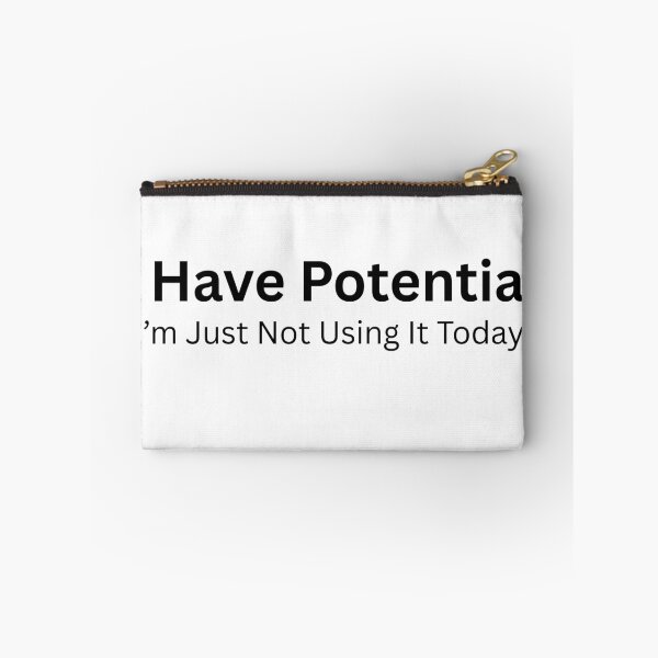 Item preview, I Have Potential, I’m Just Not Using It Today – Funny Lazy Quote designed and sold by Inkyaccessories.