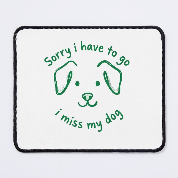 Item preview, Sorry I Have To Go I Miss My Dog Minimalist Introvert designed and sold by AdyKurniawan.
