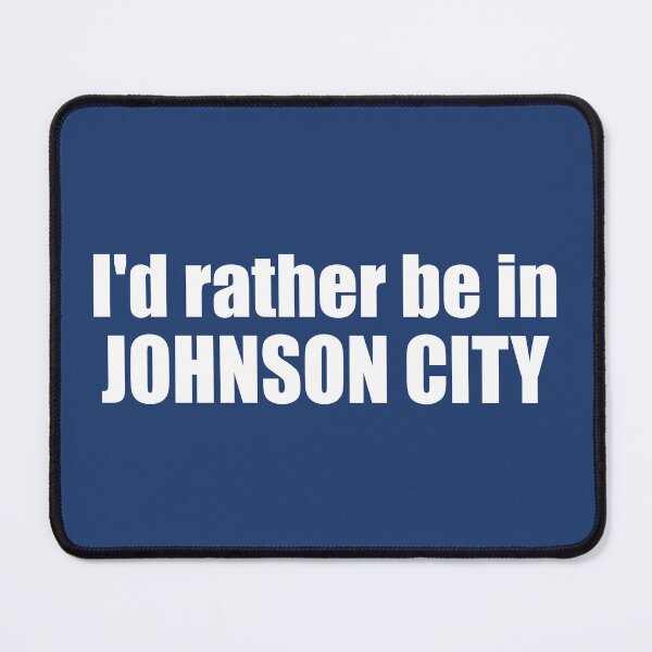 Item preview, I'd Rather Be In Johnson City Tennessee designed and sold by Esskay Designs.