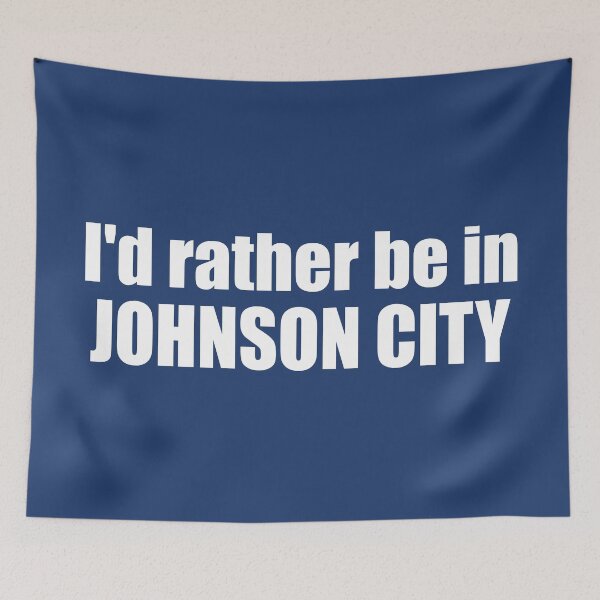 Artikelvorschau, Ich wäre lieber in Johnson City, Tennessee. entworfen und verkauft von Esskay Designs.