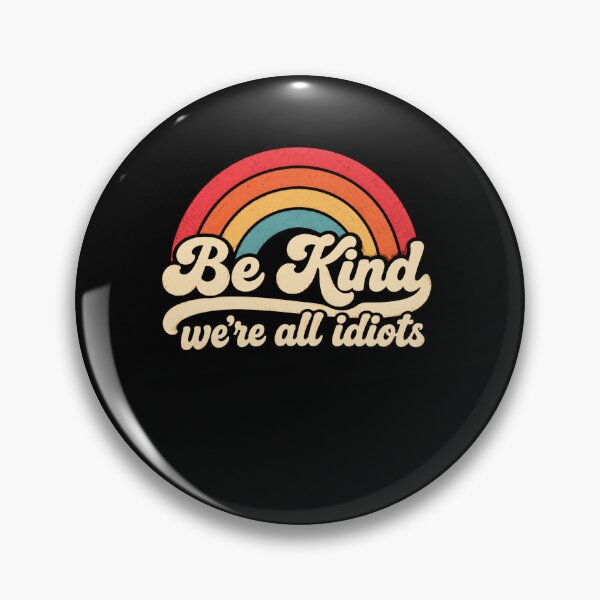 Item preview, Be Kind We're All Idiots Kindness Humor Empathy designed and sold by SkeletonsDanger.
