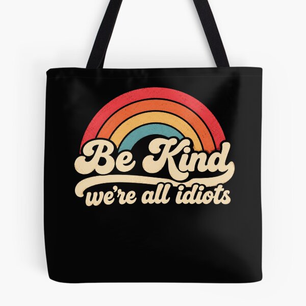 Item preview, Be Kind We're All Idiots Kindness Humor Empathy designed and sold by SkeletonsDanger.
