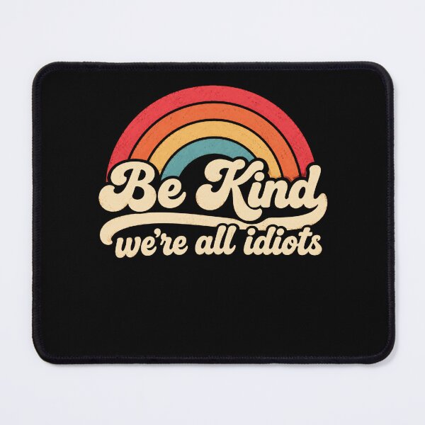 Item preview, Be Kind We're All Idiots Kindness Humor Empathy designed and sold by SkeletonsDanger.