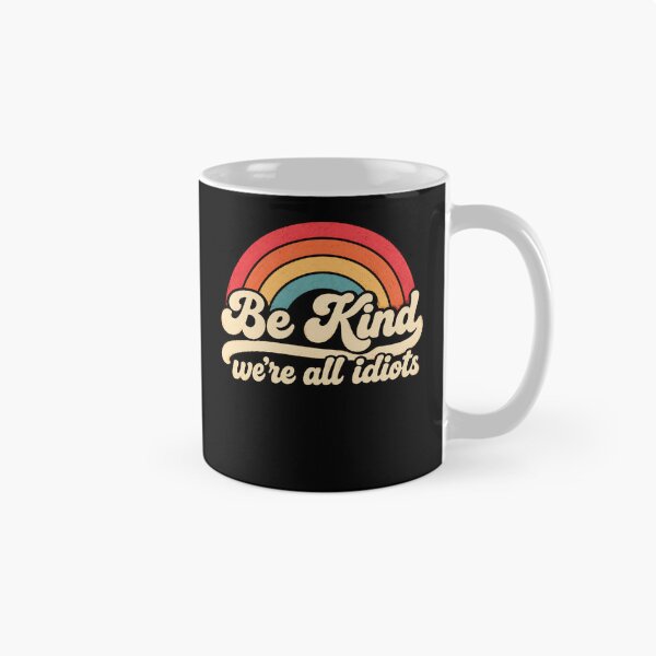 Item preview, Be Kind We're All Idiots Kindness Humor Empathy designed and sold by SkeletonsDanger.