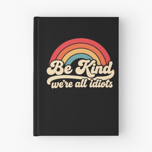 Item preview, Be Kind We're All Idiots Kindness Humor Empathy designed and sold by SkeletonsDanger.