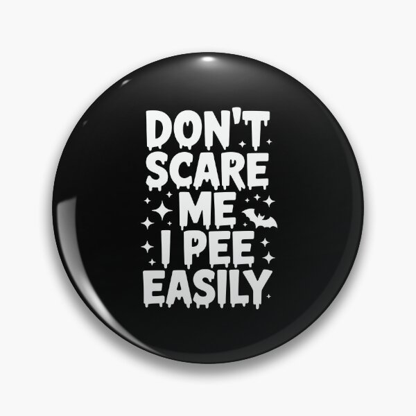 Item preview, DON’T SCARE ME I PEE EASILY designed and sold by jkrphoto.