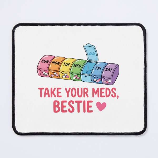 Item preview, Take Your Meds Bestie Mental Health Awareness designed and sold by AdyKurniawan.