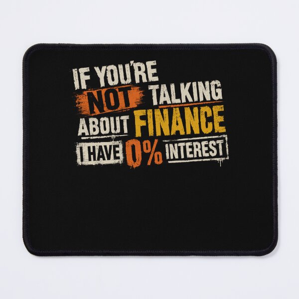 Item preview, If You're Not Talking About Finance I Have 0% Interest Investor Financial Money designed and sold by SkeletonsDanger.