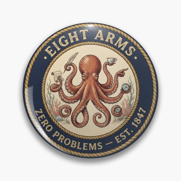 Item preview, Eight Arms Zero Problems Octopus Club Humor Badge designed and sold by CalmCapy Co.