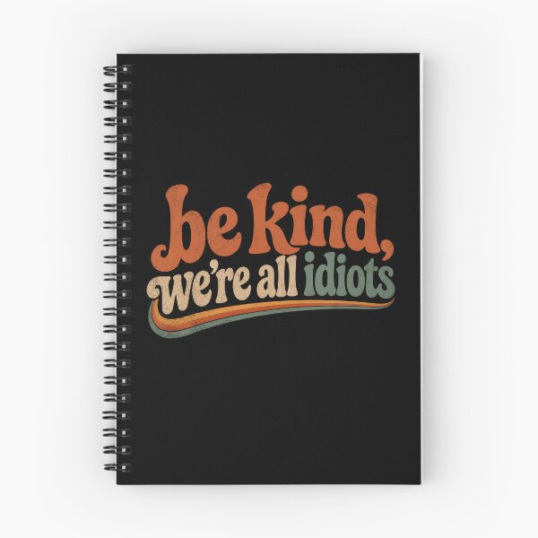 Item preview, Be Kind, We're All Idiots Empathy Humor Quote designed and sold by SkeletonsDanger.