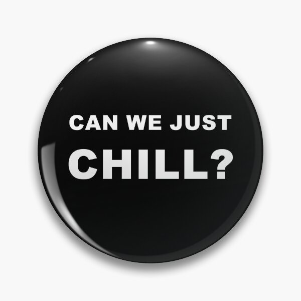 Item preview, can we just chill? designed and sold by wittywinks.