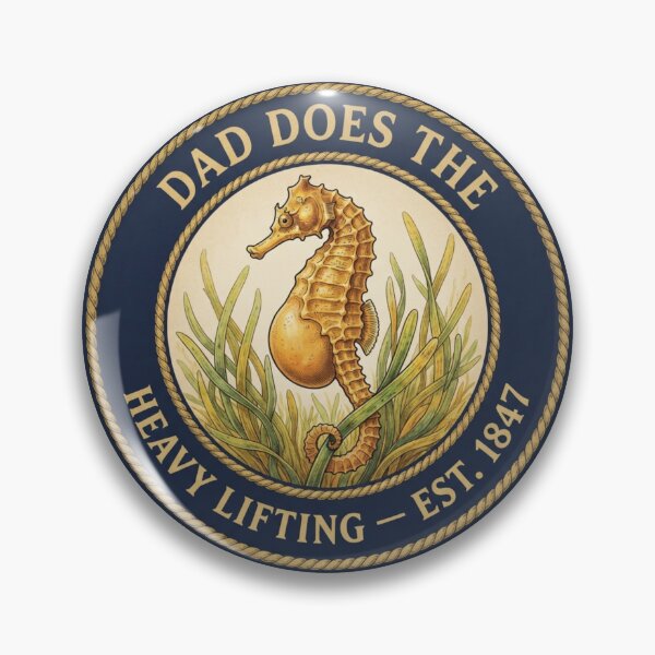 Item preview, Dad Does the Heavy Lifting Seahorse Club Humor Badge designed and sold by CalmCapy Co.