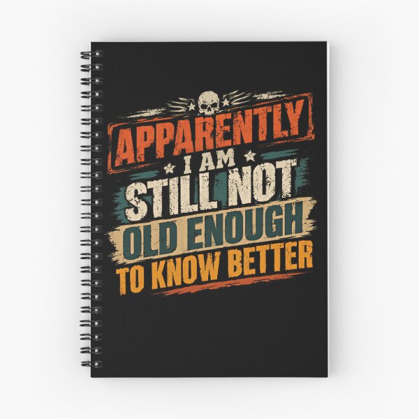 Item preview, Apparently I Am Still Not Old Enough To Know Better Funny Adult Humor Saying designed and sold by HumansStuck12.