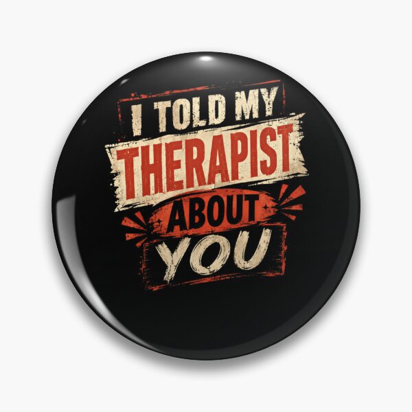 Item preview, I Told My Therapist About You Humor Therapy Relationship Funny Partner Mental Health designed and sold by HumansStuck12.
