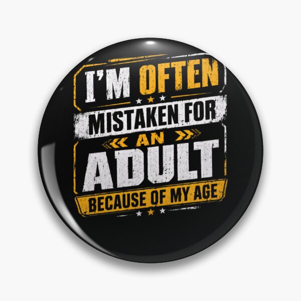 Item preview, I'm Often Mistaken For An Adult Because Of My Age Funny Adulthood Humor designed and sold by HumansStuck12.