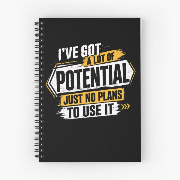 Item preview, I've Got A Lot Of Potential Just No Plans To Use It Relatable Sarcastic Humorous Saying designed and sold by HumansStuck12.