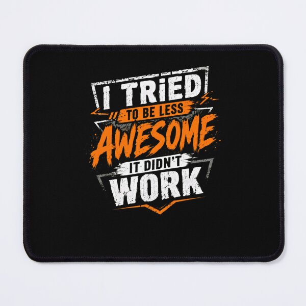 Item preview, I Tried To Be Less Awesome It Didn't Work Funny Confident Humor Quote designed and sold by HumansStuck12.